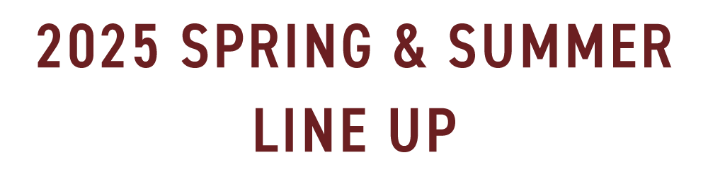 2025 SPRING&SUMMER LINEUP